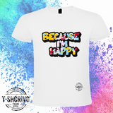 Because im happy